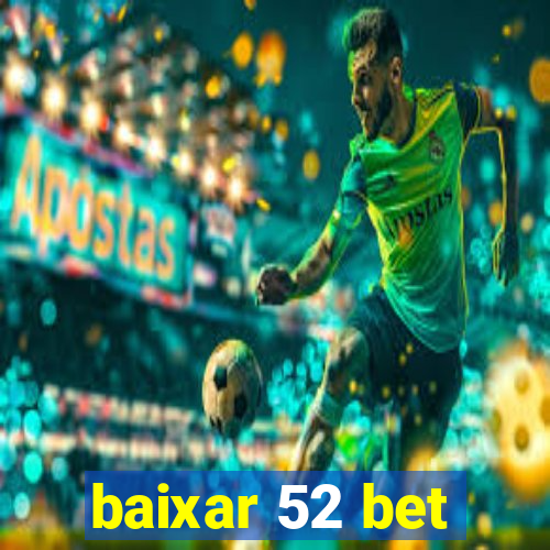 baixar 52 bet